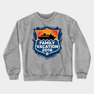 Family Vacation 2018 Cruise Ship Crewneck Sweatshirt